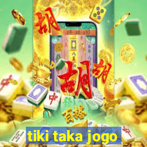 tiki taka jogo